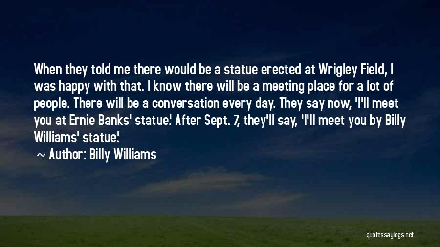 Happy Meeting You Quotes By Billy Williams