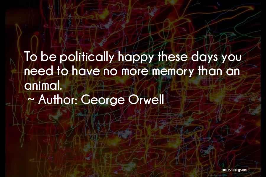 Happy Memory Quotes By George Orwell