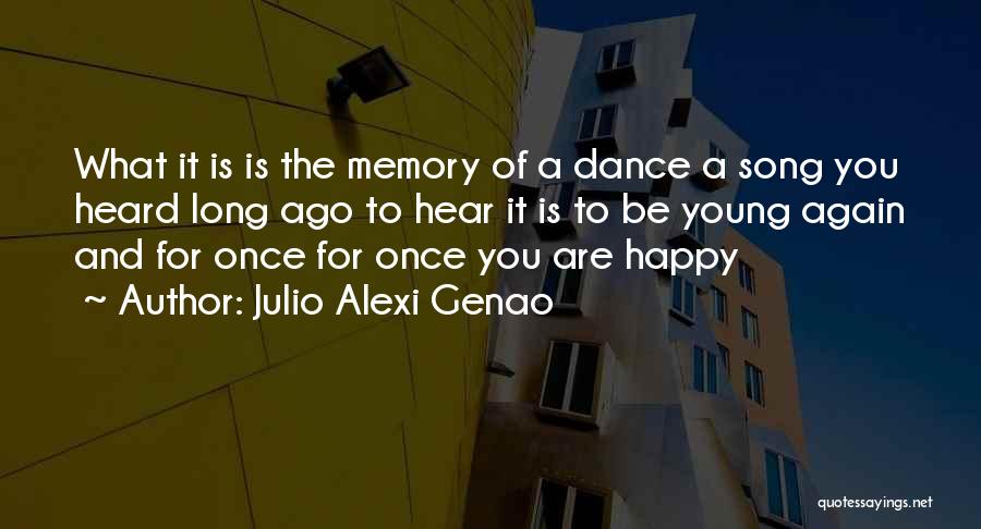 Happy Memory Quotes By Julio Alexi Genao