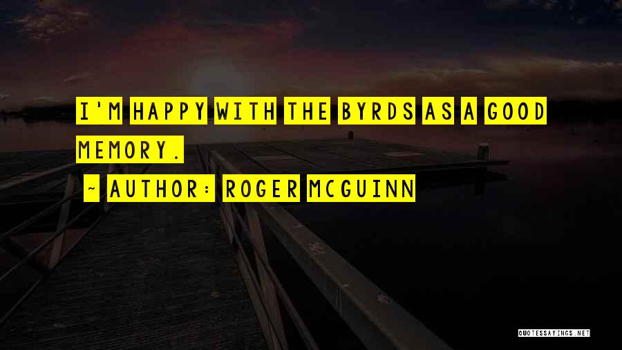 Happy Memory Quotes By Roger McGuinn