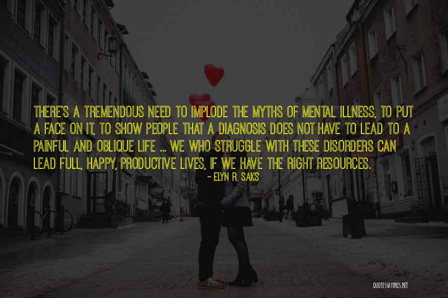 Happy Mental Health Quotes By Elyn R. Saks Happy Mental Health Quotes By Elyn R. Saks