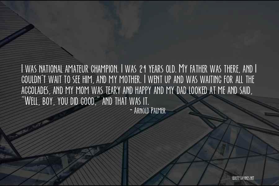 Happy Mom Quotes By Arnold Palmer