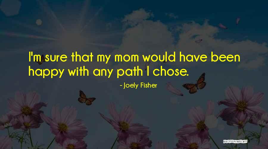 Happy Mom Quotes By Joely Fisher