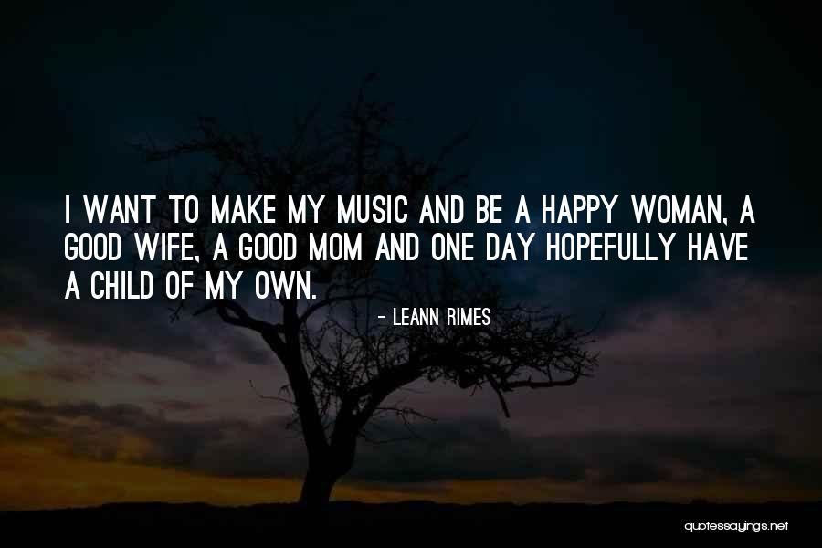 Happy Mom Quotes By LeAnn Rimes