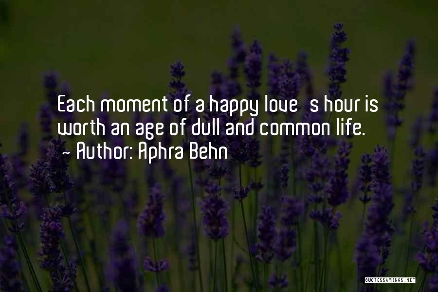 Happy Moment Of Life Quotes By Aphra Behn