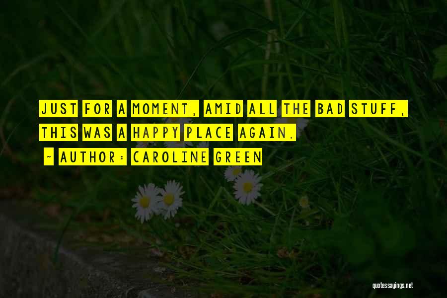 Happy Moment Quotes By Caroline Green