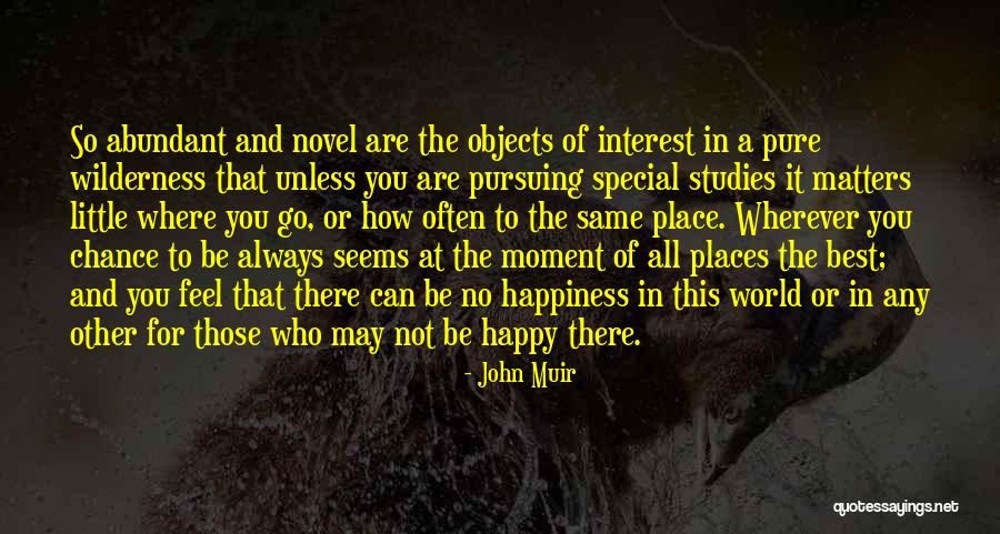 Happy Moment Quotes By John Muir Happy Moment Quotes By John Muir
