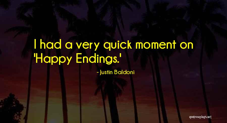 Happy Moment Quotes By Justin Baldoni