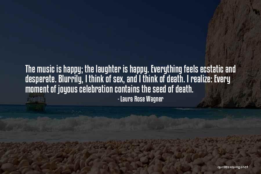 Happy Moment Quotes By Laura Rose Wagner