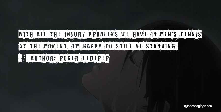 Happy Moment Quotes By Roger Federer