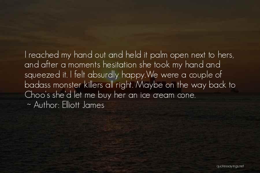 Happy Moments Quotes By Elliott James