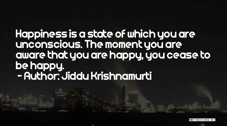 Happy Moments Quotes By Jiddu Krishnamurti