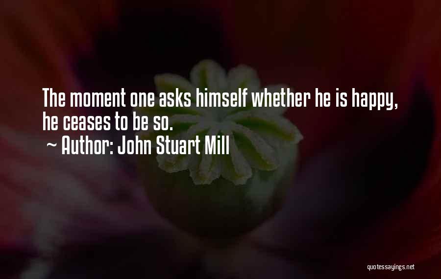 Happy Moments Quotes By John Stuart Mill