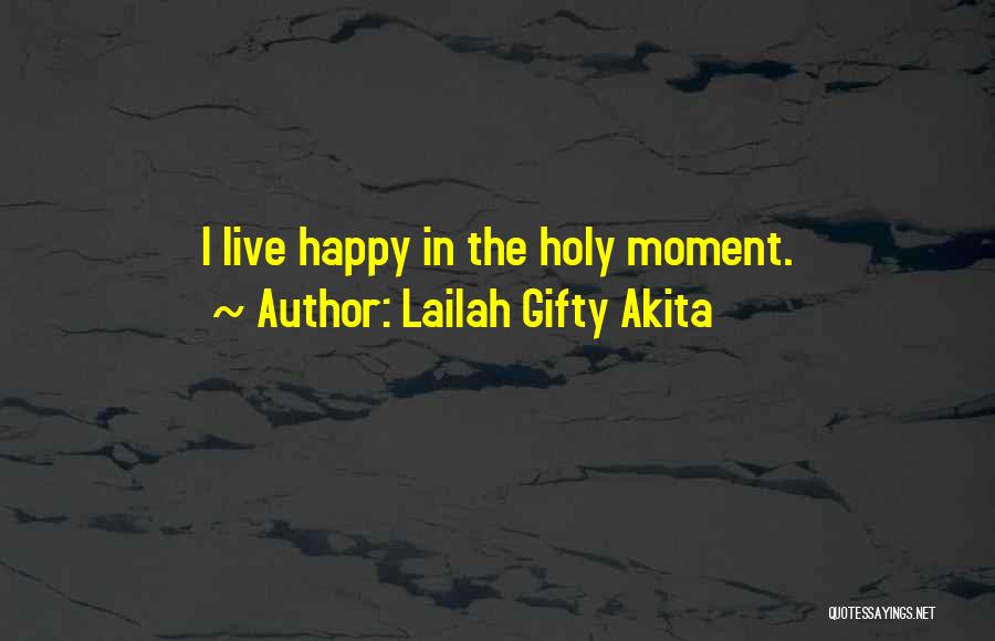 Happy Moments Quotes By Lailah Gifty Akita