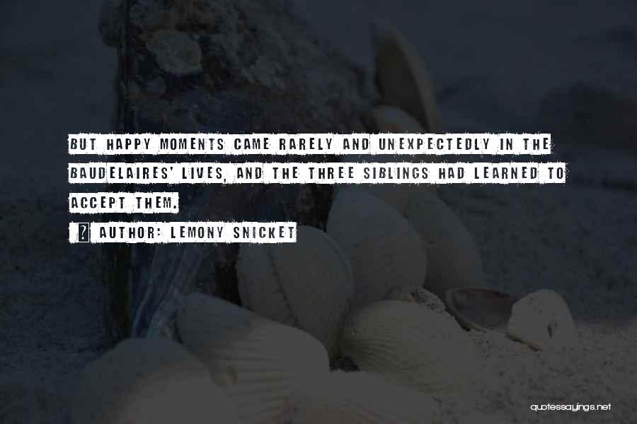 Happy Moments Quotes By Lemony Snicket