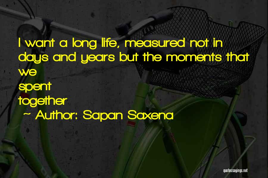 Happy Moments Together Quotes By Sapan Saxena