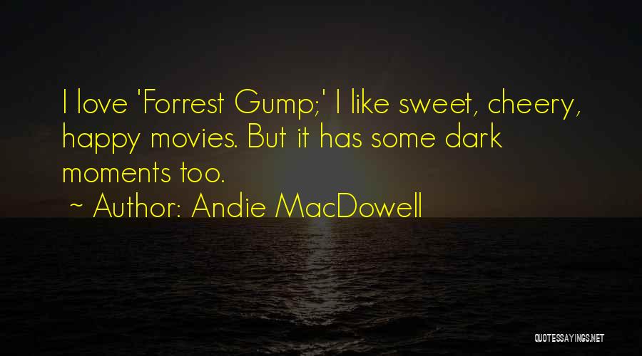 Happy Moments With Her Quotes By Andie MacDowell