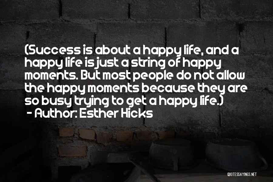 Happy Moments With Her Quotes By Esther Hicks