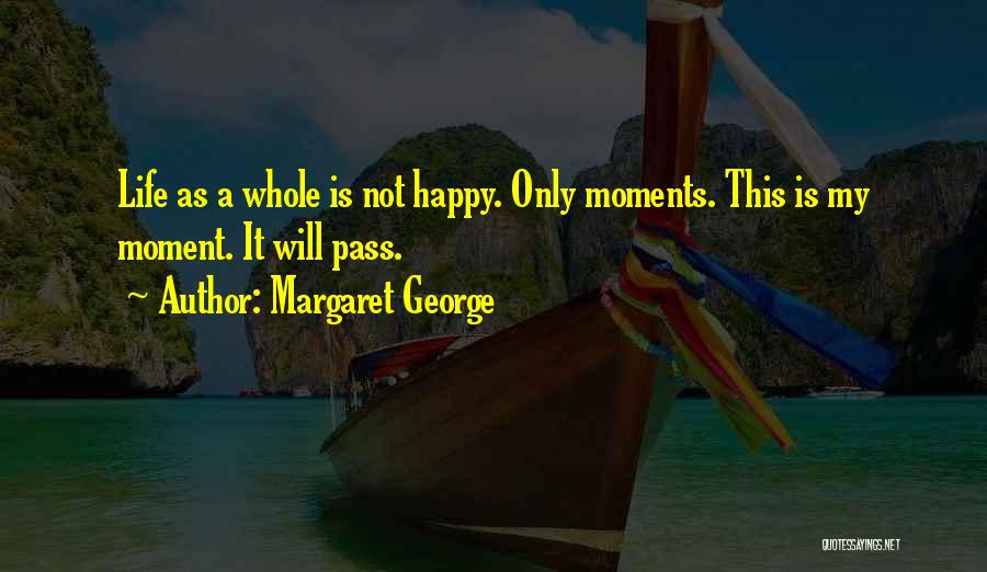 Happy Moments With Her Quotes By Margaret George