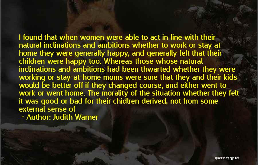 Happy Motherhood Quotes By Judith Warner