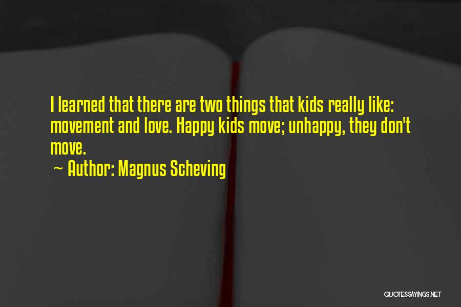 Happy Movement Quotes By Magnus Scheving