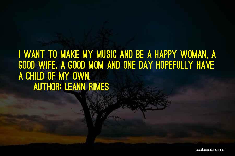 Happy Music Day Quotes By LeAnn Rimes