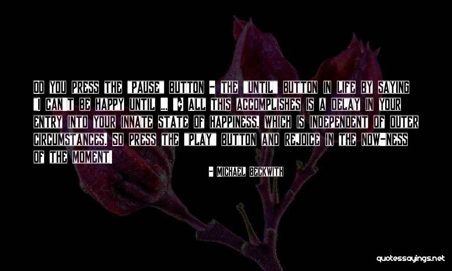 Happy Ness Quotes By Michael Beckwith Happy Ness Quotes By Michael Beckwith
