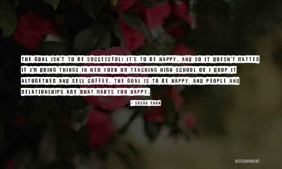 Happy New Relationships Quotes By Susan Egan Happy New Relationships Quotes By Susan Egan
