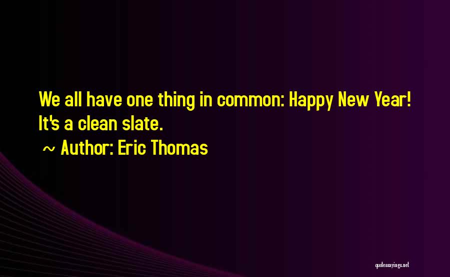 Happy New Years Quotes By Eric Thomas