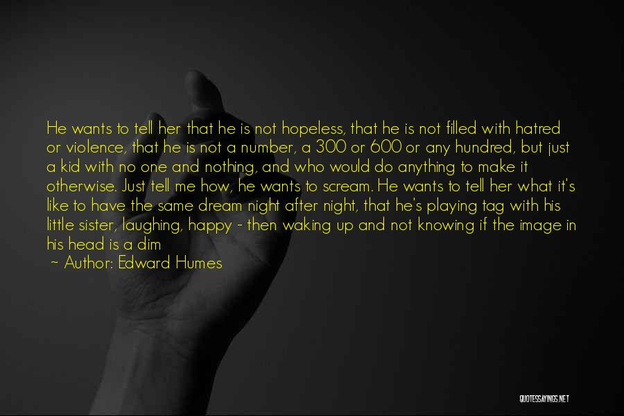 Happy Night Time Quotes By Edward Humes