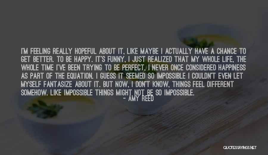 Happy Not Perfect Quotes By Amy Reed Happy Not Perfect Quotes By Amy Reed
