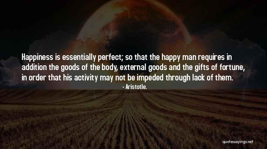 Happy Not Perfect Quotes By Aristotle. Happy Not Perfect Quotes By Aristotle.