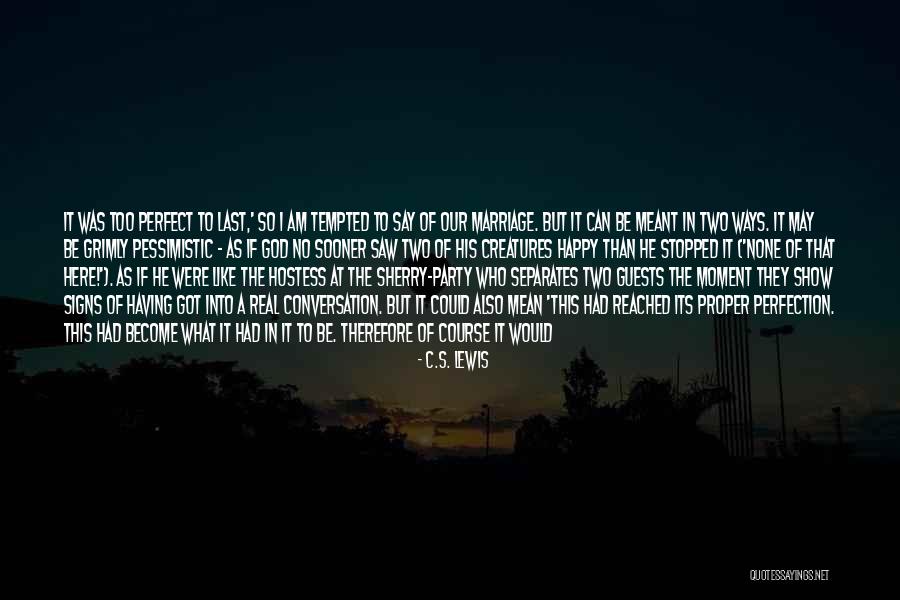 Happy Not Perfect Quotes By C.S. Lewis Happy Not Perfect Quotes By C.S. Lewis