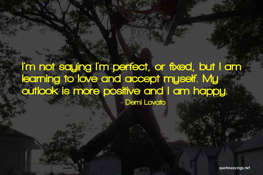 Happy Not Perfect Quotes By Demi Lovato Happy Not Perfect Quotes By Demi Lovato