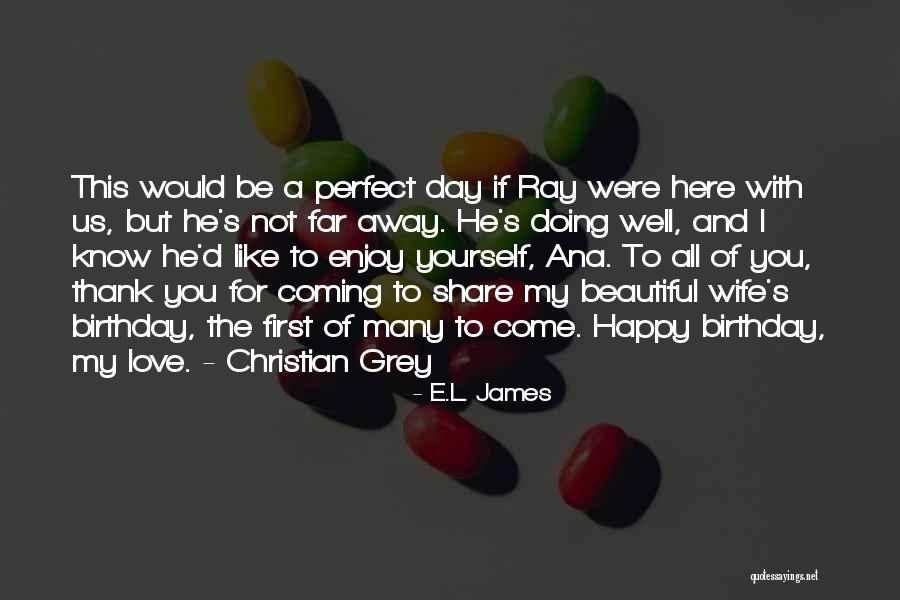 Happy Not Perfect Quotes By E.L. James Happy Not Perfect Quotes By E.L. James