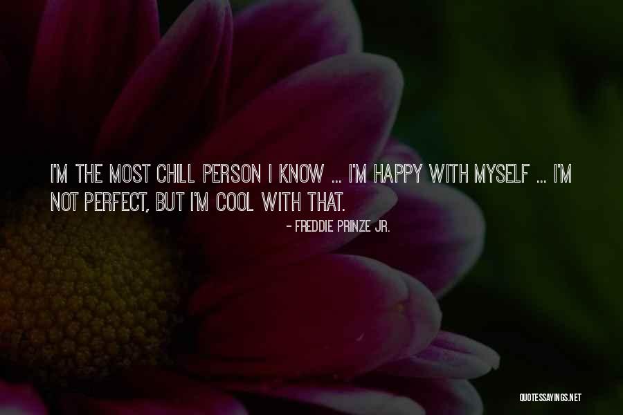 Happy Not Perfect Quotes By Freddie Prinze Jr. Happy Not Perfect Quotes By Freddie Prinze Jr.