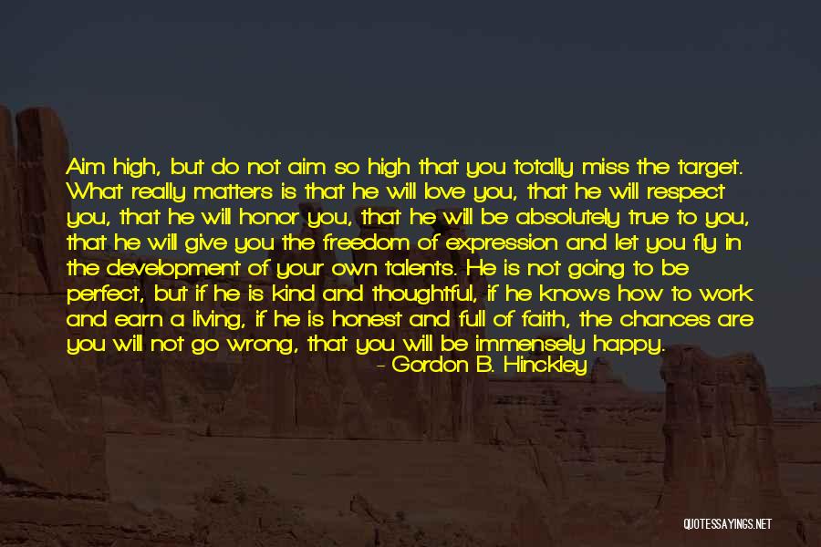 Happy Not Perfect Quotes By Gordon B. Hinckley Happy Not Perfect Quotes By Gordon B. Hinckley