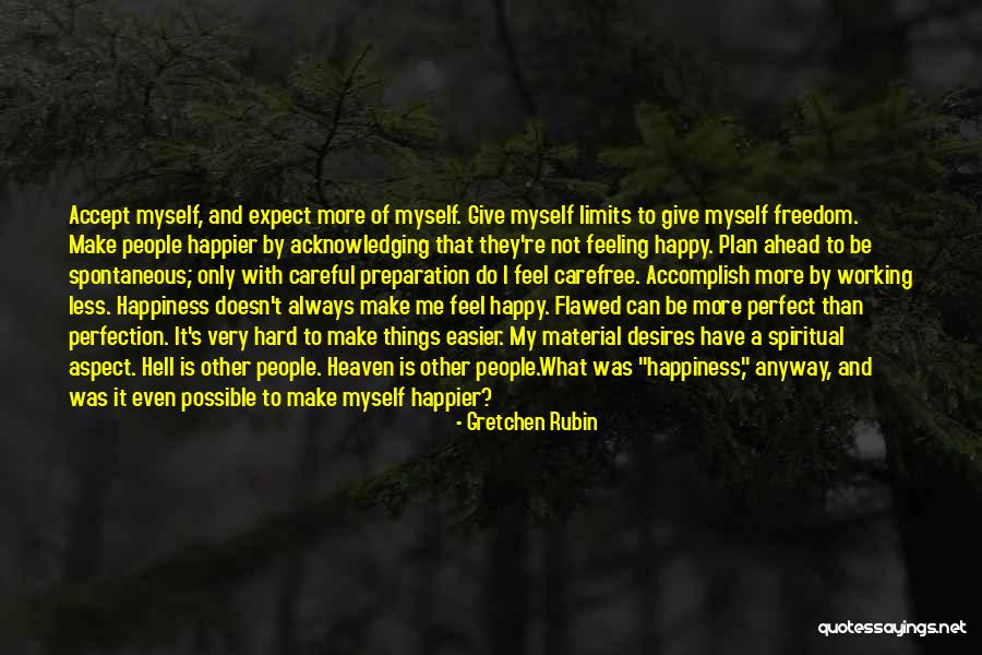 Happy Not Perfect Quotes By Gretchen Rubin Happy Not Perfect Quotes By Gretchen Rubin
