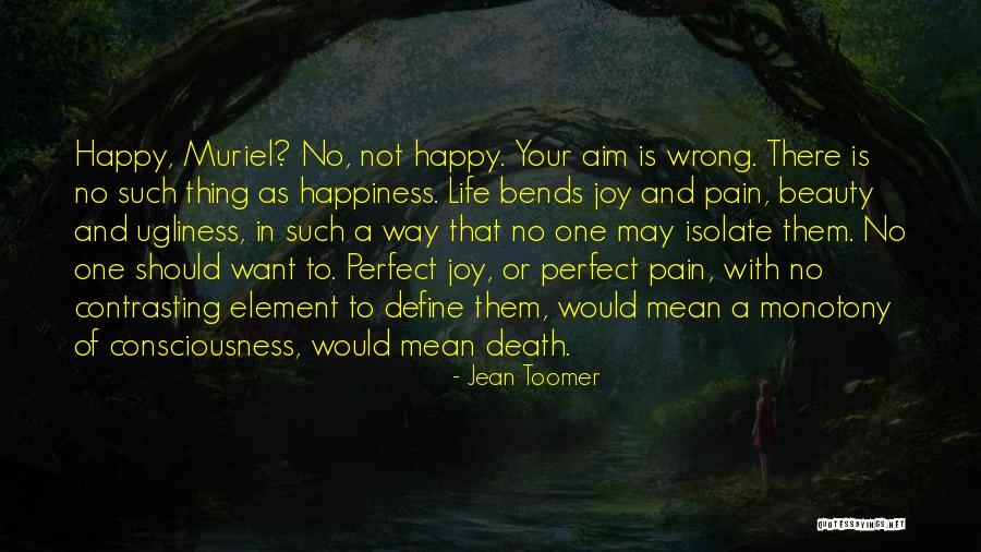 Happy Not Perfect Quotes By Jean Toomer Happy Not Perfect Quotes By Jean Toomer
