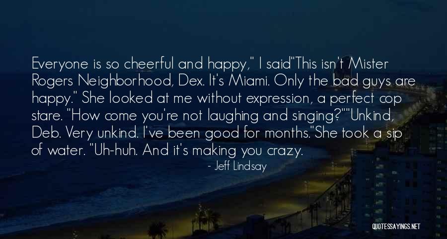 Happy Not Perfect Quotes By Jeff Lindsay Happy Not Perfect Quotes By Jeff Lindsay