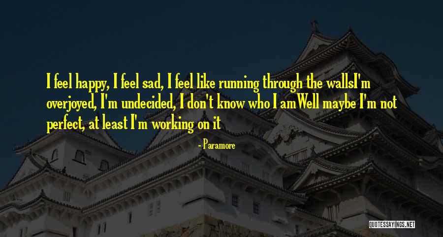 Happy Not Perfect Quotes By Paramore Happy Not Perfect Quotes By Paramore