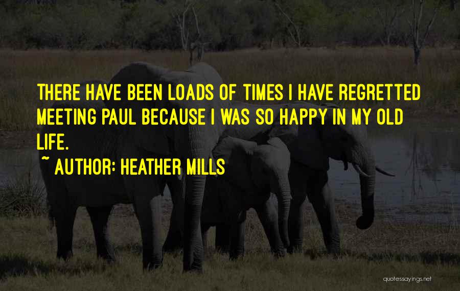 Happy Old Times Quotes By Heather Mills