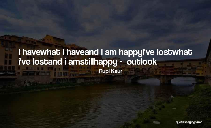Happy Outlook Quotes By Rupi Kaur Happy Outlook Quotes By Rupi Kaur