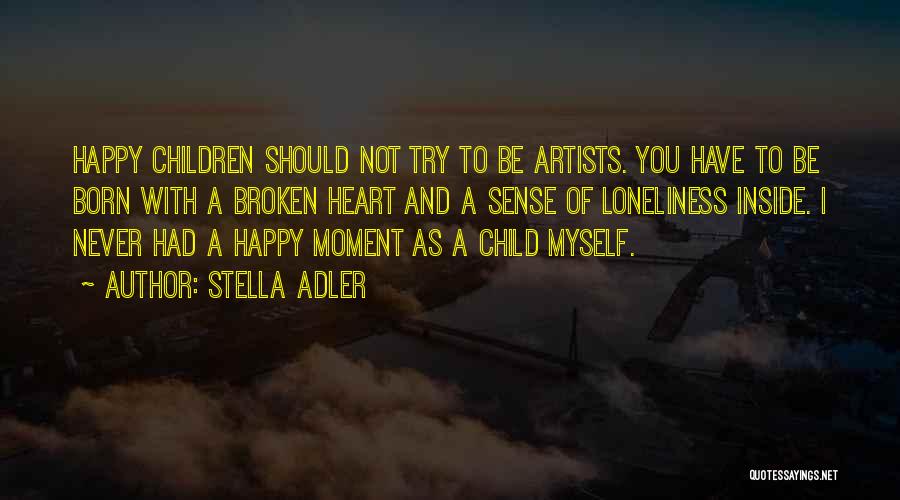 Happy Outside Broken Inside Quotes By Stella Adler