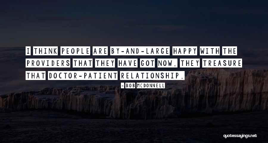 Happy Patient Happy Doctor Quotes By Bob McDonnell Happy Patient Happy Doctor Quotes By Bob McDonnell