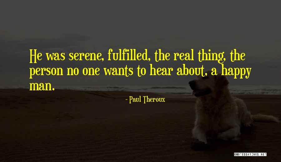 Happy Person Quotes By Paul Theroux Happy Person Quotes By Paul Theroux