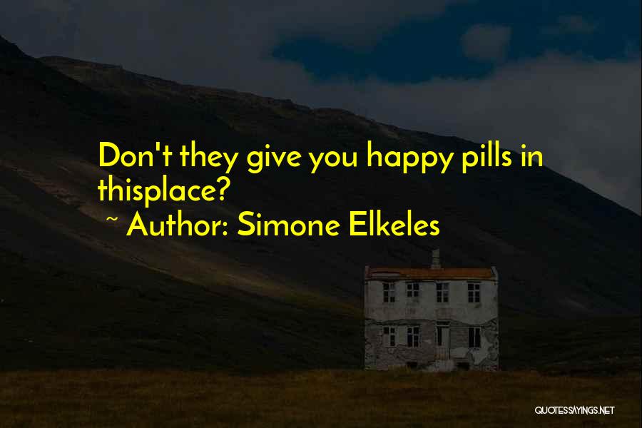 Happy Pills Quotes By Simone Elkeles