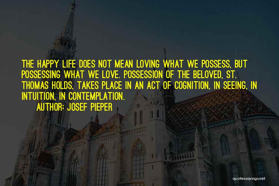 Happy Place In Life Quotes By Josef Pieper