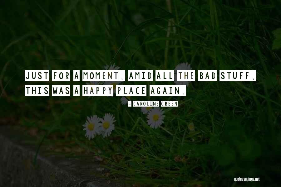 Happy Place Quotes By Caroline Green