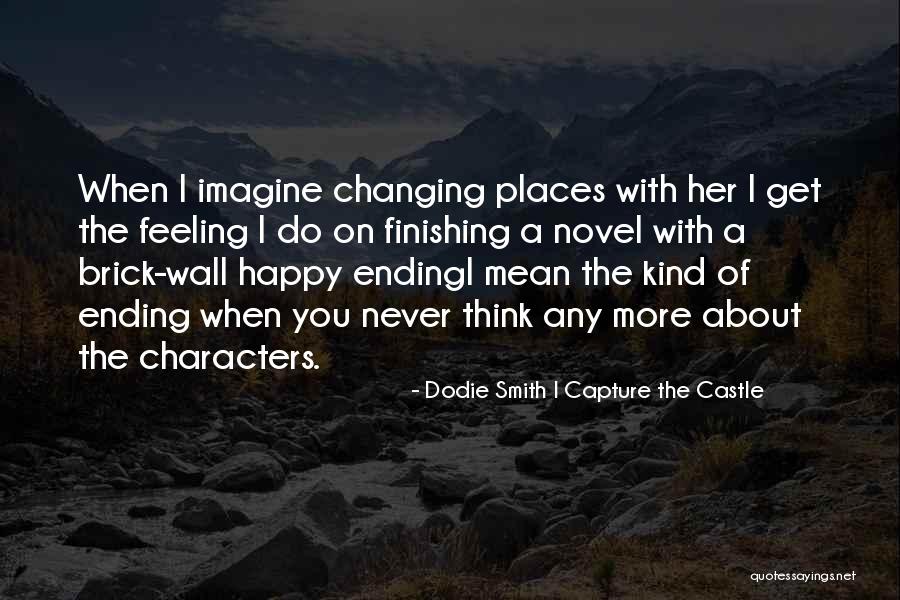 Happy Places To Go Quotes By Dodie Smith I Capture The Castle Happy Places To Go Quotes By Dodie Smith I Capture The Castle